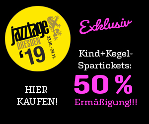 Jazztage Dresden '19: Exklusive Kind + Kegel Spartickets – 50 % Ermäßigung!